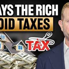 11 Strategies Rich People Use To AVOID Paying Taxes