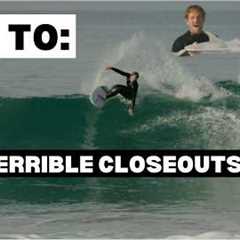 How to get MORE out of bad waves