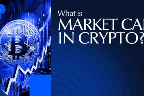 Market Cap in Crypto Explained: What It Means and Why It Matters