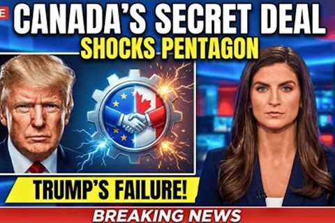 1 Min Ago: Canada's $244B EU Deal LEAKED—Pentagon Had No Idea Trump Lost America's Biggest Ally