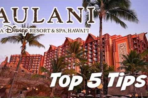 Top 5 Tips for Visiting Disney Aulani Hawaii | Ultimate Aulani Resort Guide 2025