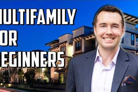 Multifamily Real Estate Investing For Beginners