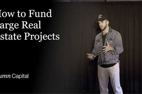 How to Fund Large Real Estate Projects | Developer's Guide to Capital Raising