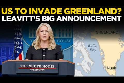 Karoline Leavitt LIVE | US Troops To Storm Greenland? Trump’s Press Secy Makes Shocking Announcement