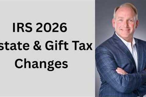 2026 Gift & Estate Tax: What You NEED to Know!