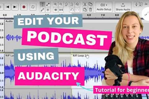 Audacity Beginners Guide | Editing your podcast