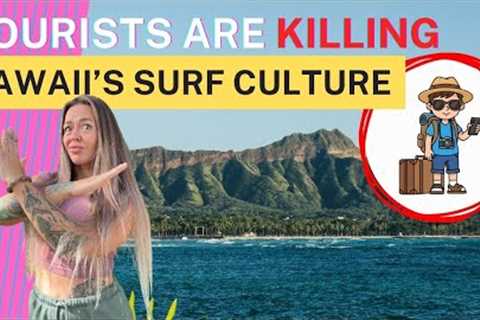 Hawaii’s Tourism Is RUINING Surf Culture