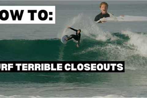 How to get MORE out of bad waves