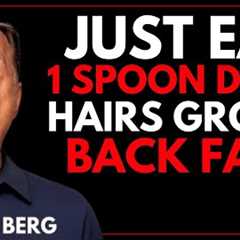 Seniors: Eat 1 Spoon of THIS Before Bed to Regrow Hair Naturally! | Dr. Eric Berg