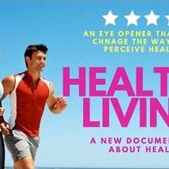 HEALTHY LIVING (a Revolutionary Documentary About the Unknown Facts About Health) Must watch movie