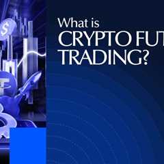 What Is Crypto Futures Trading? Everything You Need to Know 