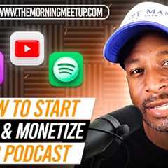 How To Start, Grow & Monetize Your Podcast - THE MORNING MEETUP