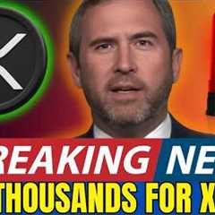 XRP JUST IN! CRYPTO EXPERT REVEALS WHAT IS ACTUALLY GOING ON! RIPPLE CEO SAYS IT'S THOUSNADS!