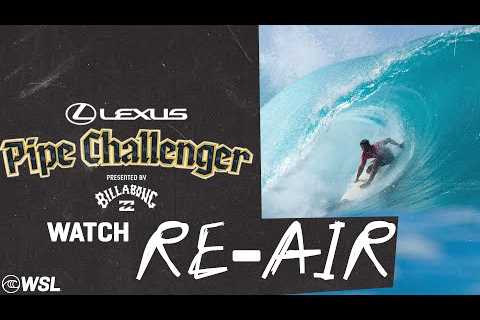 RE-AIR:  Lexus Pipe Challenger presented by Billabong - Day 2
