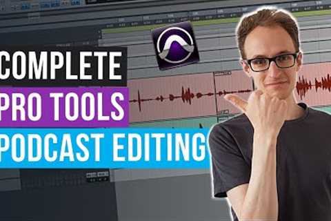 How To Edit A Podcast In Pro Tools (FULL Podcast Production Process)