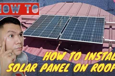 HOW TO INSTALL SOLAR PANEL ON ROOF COMPLETE GUIDE TAGALOG / HOW TO MOUNT SOLAR PANEL