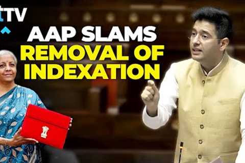 AAP MP Raghav Chadha Wants Indexation Back, Warns Of Black Money & Real Estate Sector Loss