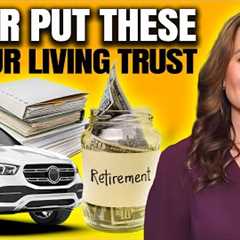 3 Assets That Should STAY OUT Of A Living Trust