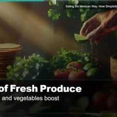 Eating the Mexican Way: How Simplicity Creates Better Health (NEW)