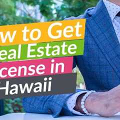 Hawaii How To Get Your Real Estate License | Step by Step Hawaii Realtor in 66 Days or Less