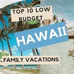 Top 10 Budget-Friendly Family Vacation Destinations In Hawaii - Travel Video - Dream Vacations