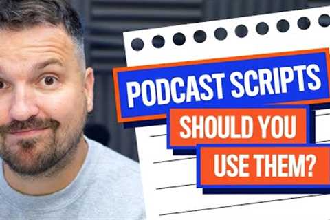 Podcast Scripts: Do You Need One? | Podcasting for Beginners