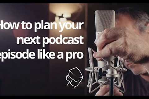 How to plan your podcast episodes [Practical Podcasting]