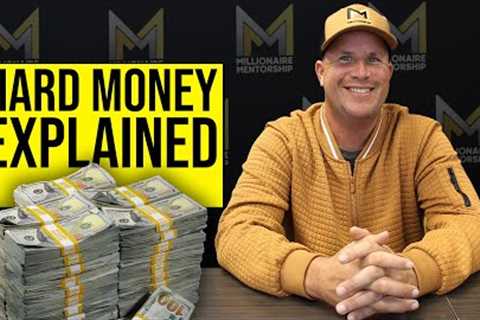 Hard Money Loans Explained (And How YOU Can Get One)