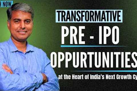 Transformative Pre-IPO Opportunities at the Heart of India’s Next Growth Cycle