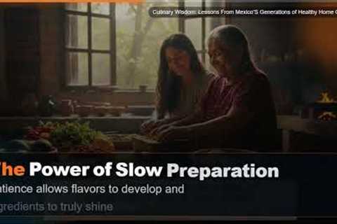 Culinary Wisdom: Lessons From Mexico'S Generations of Healthy Home Cooking