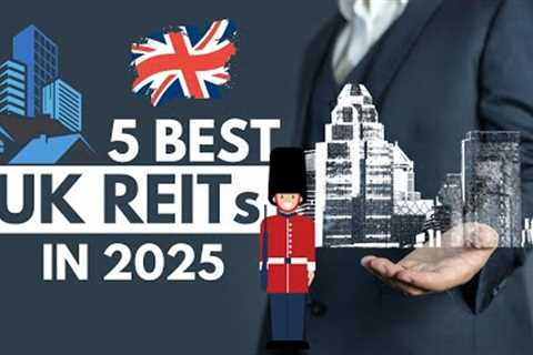 Best UK REITs to Invest in 2025 | Maximize Your Real Estate Returns