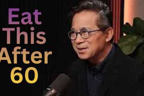 Eat This After 60! Senior Nutrition Tips for a Longer Life | Dr. Willium Lii