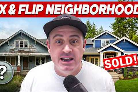 How to Properly Analyze what Neighborhoods and Houses to Fix and Flip