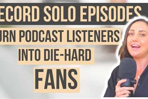 The Ultimate Guide to Solo Podcasting: Everything You NEED to Succeed!