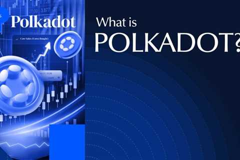 What Is Polkadot (DOT)? The Multi-Chain Blockchain Explained