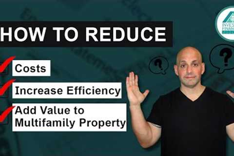 How to Reduce Costs, Increase Efficiency, and Add Value to Your Multifamily Property -  Episode 142
