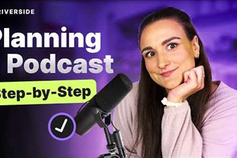 Planning A Podcast: A Step-By-Step Guide