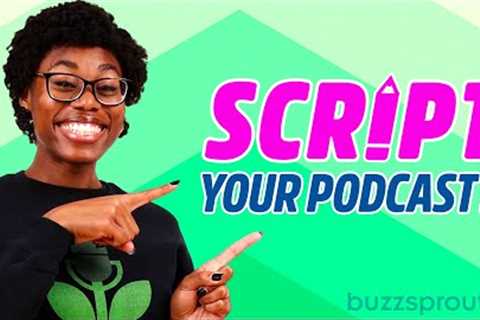 Best Ways to Write a Podcast Script?