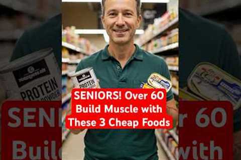 Seniors Over 60: Build Muscle with These 3 Cheap Foods (Science-Backed!) | Learn Daily