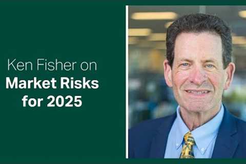 Fisher Investments Reviews Market Risks for 2025