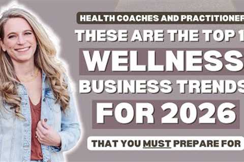 10 Wellness Business Trends Every Coach and Practitioner Must Prepare for in 2026