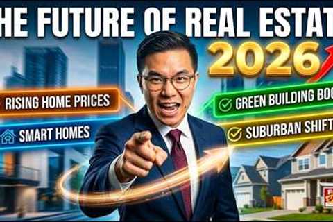 The Future of Real Estate: 7 Trends Shaping the Market in 2026