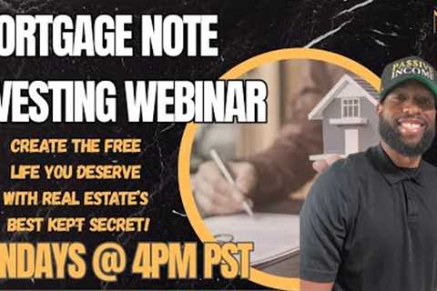 Mortgage Note Investing Webinar: Earn Your Freedom, Passively!