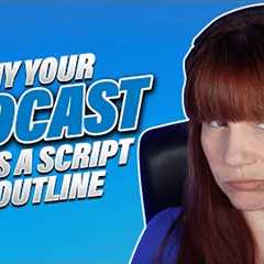 Why Your Podcast Needs a Script or Outline | Independent Podcast Network 🎙 Podcasting. Simplified.