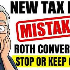 Roth Conversions Are DEAD? 2026 New Tax Law Changes Everything