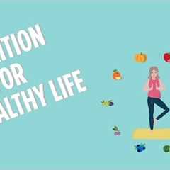 Nutrition for a Healthy Life