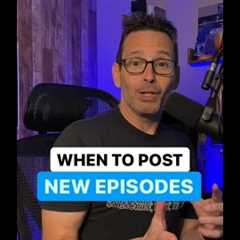 🗓️When to Post Podcast Episodes