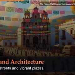 The Places That Change You: Mexico's Towns That Redefine Happiness