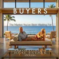 The BIG Maui Real Estate Luxury Market Problem Only Buyers Like