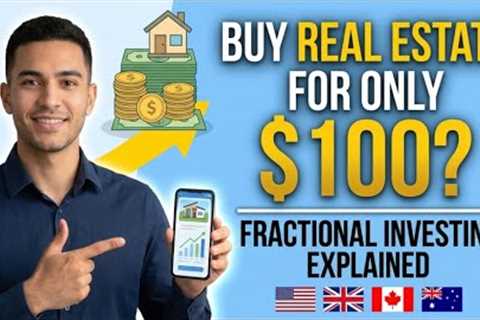 How to Buy Property with Just $100? Fractional Real Estate Explained (USA, UK, Canada & Australia)